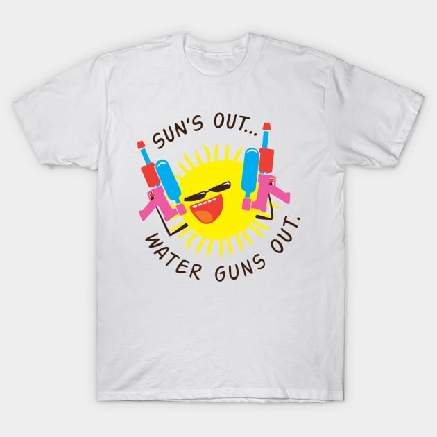 Suns Out… Water Guns Out. T-Shirt by SevenHundred